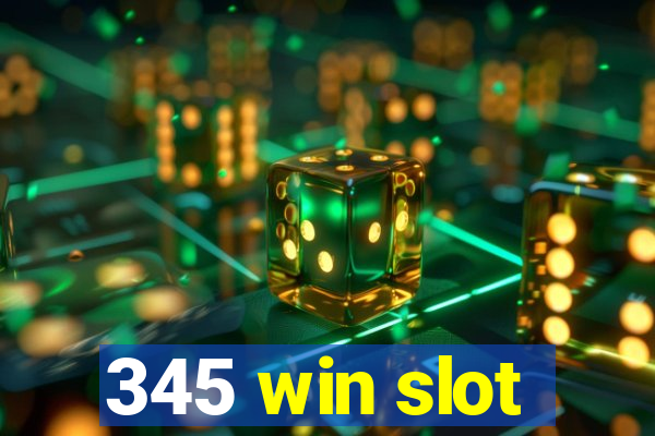 345 win slot